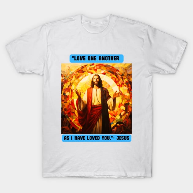 "Love one another as I have loved you."- Jesus T-Shirt by St01k@